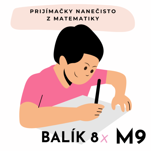 8 TERMÍNOV Prijímačky nanečisto z matematiky na gymnázium & SŠ